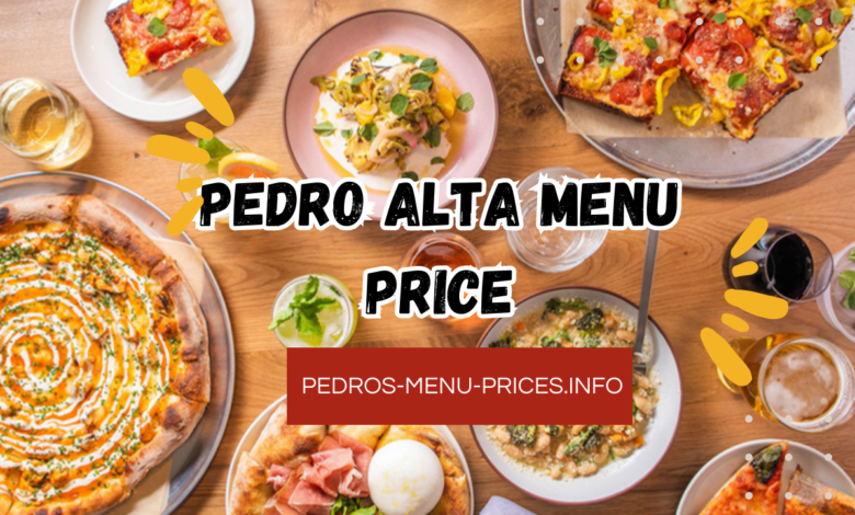 Pedro Alta Menu Price (2023)