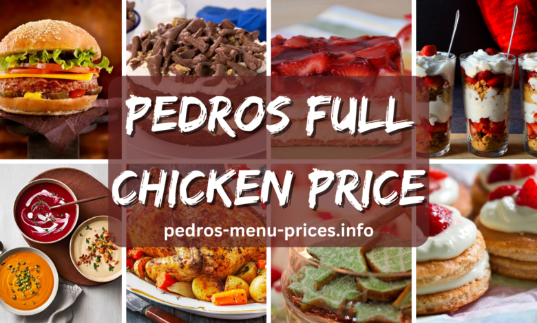 Pedros Full Chicken Price (2023)