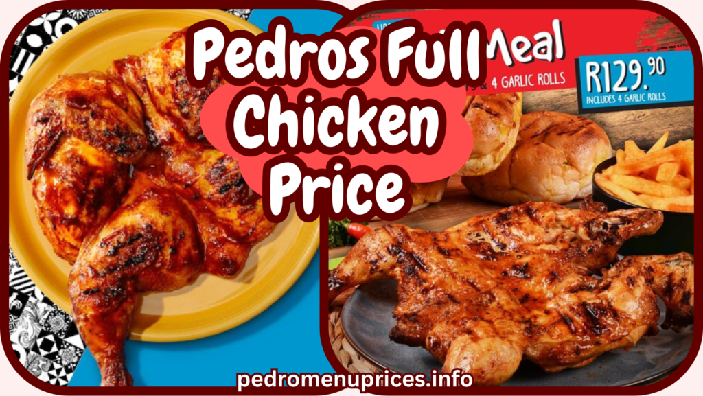 Pedros Full Chicken Price